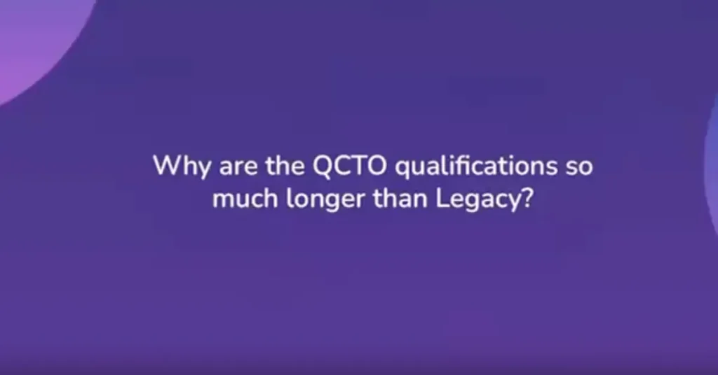 Why Are QCTO Qualifications So Much Longer Than Legacy Qualifications?